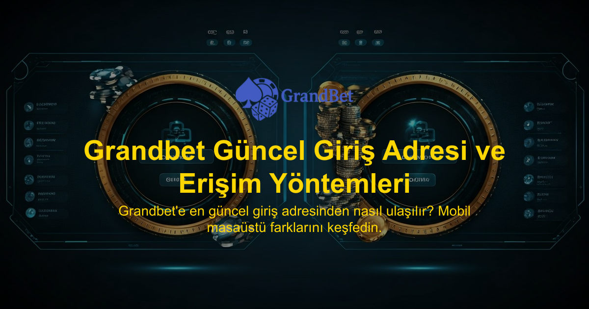 Grandbet Güncel Giriş Adresi ve Erişim Yöntemleri