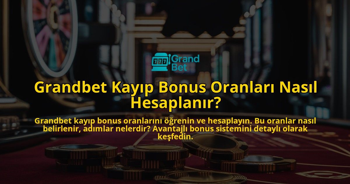 Grandbet-Kayip-Bonus-Oranlari-Nasil-Hesaplanir-overlay-1769246912.jpg