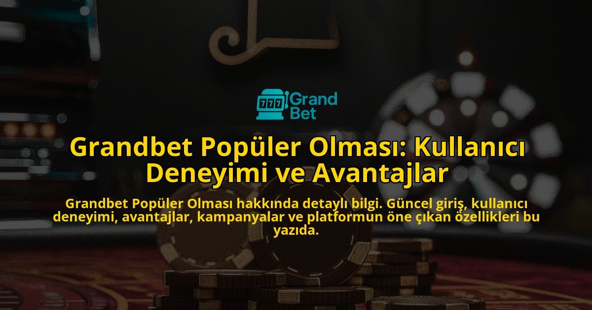 Grandbet-Popler-Olmas-Kullanc-Deneyimi-ve-Avantajlar-overlay-1768334560.jpg