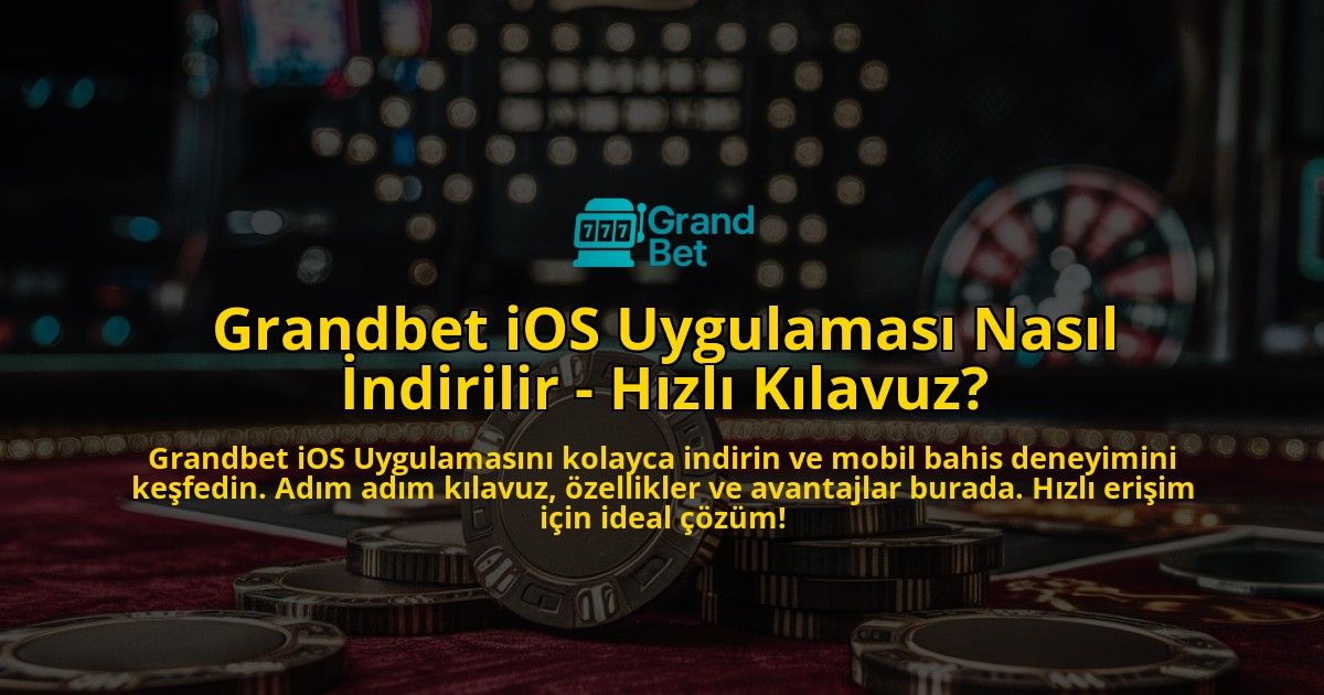 Grandbet-iOS-Uygulamas-Nasl-ndirilir---Hzl-Klavuz-overlay-1768388570.jpg